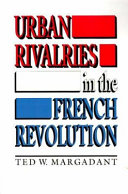 Urban rivalries in the French Revolution /