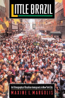 Little Brazil : an ethnography of Brazilian immigrants in New York City /