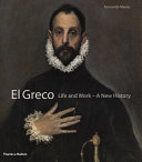 El Greco, life and work, a new history /