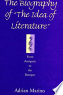 The biography of "The idea of literature" : from antiquity to the Baroque /