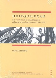 Huixquilucan : ley y justicia en la modernización del espacio rural mexiquense, 1856-1910 /