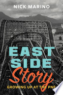 East Side Story : Growing Up at the PNE.