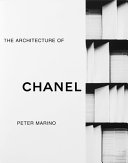 Peter Marino : the architecture of Chanel /