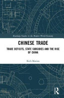 Chinese trade : trade deficits, state subsidies and the rise of China /