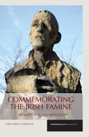 Commemorating the Irish Famine : memory and the monument /
