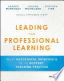 Leading for Professional Learning : What Successful Principals Do to Support Teaching Practice.
