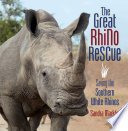 The great rhino rescue : saving the southern white rhinos /