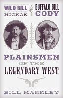Wild Bill Hickok & Buffalo Bill Cody : plainsmen of the legendary West /
