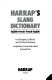 Harrap's Slang dictionary : English-French/French-English /