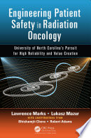 Engineering patient safety in radiation oncology : University of North Carolina's pursuit for high reliability and value creation /