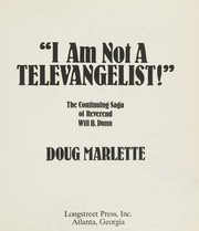 I am not a televangelist! : the continuing saga of Reverend Will B. Dunn /