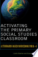 Activating the primary social studies classroom : a standards-based sourcebook for K-4 /