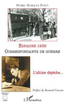 Espagne 1936, correspondants de guerre : l'ultime dépêche /