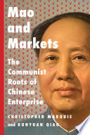 Mao and markets : the communist roots of Chinese enterprise /