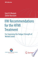 IIW recommendations for the HFMI treatment : for improving the fatigue strength of welded joints /