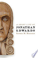 A short life of Jonathan Edwards /