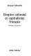 Empire colonial et capitalisme français : histoire d'un divorce /