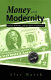 Money and modernity : Pound, Williams, and the spirit of Jefferson /