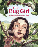 The bug girl : Maria Merian's scientific vision /