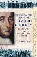 The strange death of Edmund Godfrey : plots and politics in Restoration London /