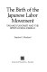 The birth of the Japanese labor movement : Takano Fusatareo and the Reodeo Kumiai Kiseikai /
