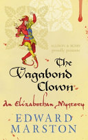 The vagabond clown : an Elizabethan mystery /