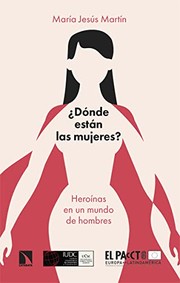 ¿Dónde están las mujeres? : heroínas en un mundo de hombres /