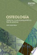 Osteología : sistema musculoesquelético : guía de prácticas /