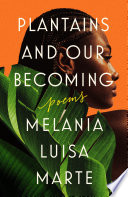 Plantains & our becoming /