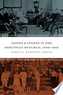 Nation & citizen in the Dominican Republic, 1880-1916 /
