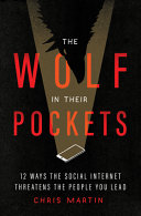 The wolf in their pockets : 13 ways the social internet threatens the people you lead /
