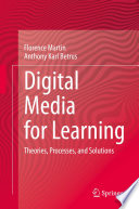 Digital Media for Learning : Theories, Processes, and Solutions.