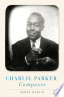 Charlie Parker, composer /