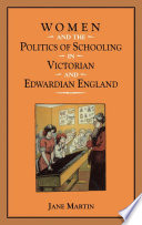 Women and the politics of schooling in Victorian and Edwardian England /