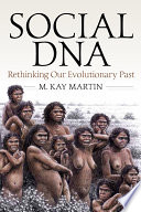 Social DNA : Rethinking Our Evolutionary Past.