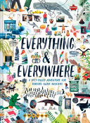 Everything & everywhere : a fact-filled adventure for curious glode-trotters /