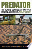 Predator : the remote-control air war over Iraq and Afghanistan : a pilot's story /