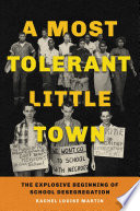 A most tolerant little town : the explosive beginning of school desegregation /