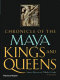 Chronicle of the Maya kings and queens : deciphering the dynasties of the ancient Maya /