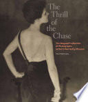 The thrill of the chase : the Wagstaff collection of photographs at the J. Paul Getty Museum /