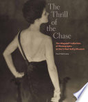 The thrill of the chase : the Wagstaff collection of photographs at the J. Paul Getty Museum /