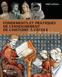 Fondements et pratiques de l'enseignement de l'histoire à l'école : traité de didactique /