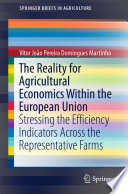 The reality for agricultural economics within the European Union : stressing the efficiency indicators across the representative farms /