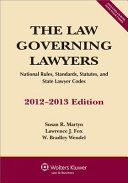 The law governing lawyers : national rules, standards, statutes, and state lawyer codes /