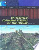 Battlefield command systems of the future /