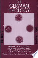 The German ideology : part one with selections from parts two and three, together with Marx's Introduction to a critique of political economy /