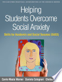 Helping students overcome social anxiety : skills for academic and social success (SASS) /