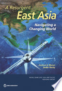 A Resurgent East Asia : Navigating a Changing World.