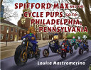 Spifford Max and the cycle pups go to Philadelphia, Pennsylvania /