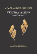 Memorias de un general : servicio a la patria, en tiempos del conflicto armado interno /